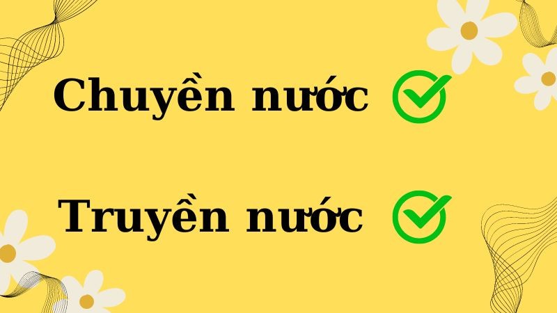 Hình ảnh minh họa sự phân biệt giữa 'chuyền nước' và 'truyền nước' trong tiếng Việt