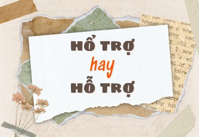 Hỗ trợ hay hỗ trợ là cách viết đúng?