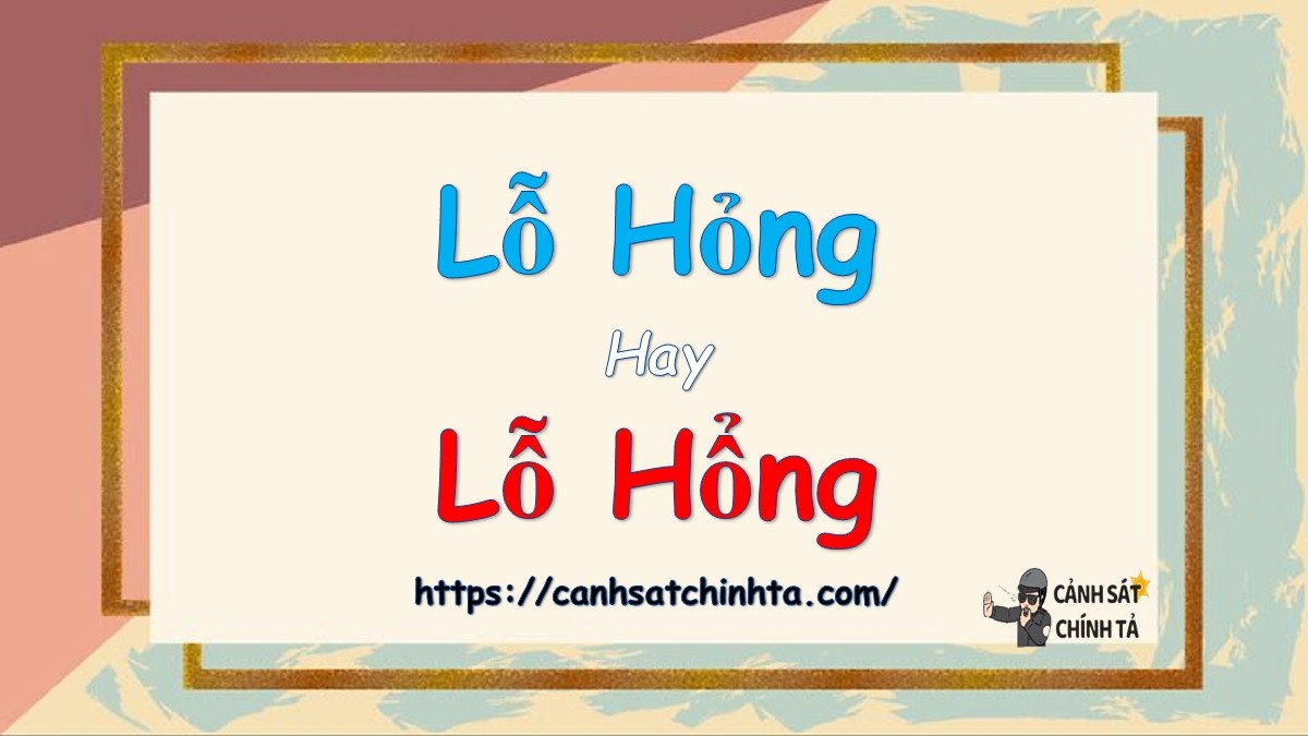 Khái niệm lỗ hổng và lỗ hỏng trong từ điển tiếng Việt