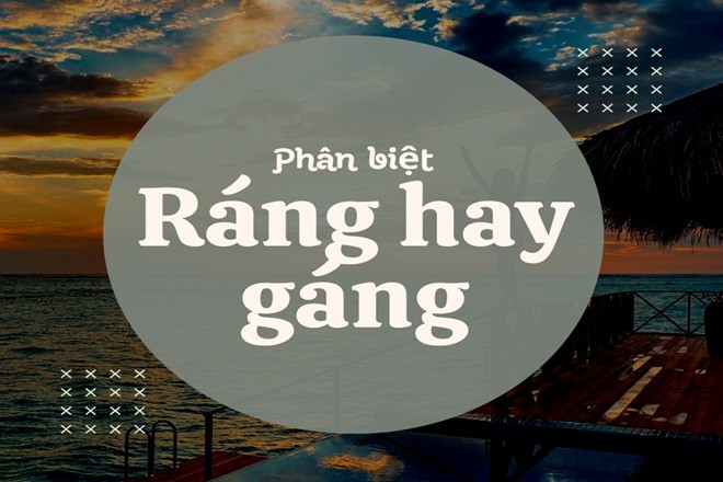 Hình ảnh phân biệt gáng hay ráng đúng chính tả