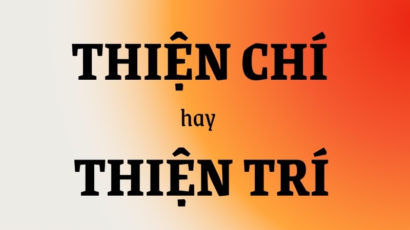 Người đang phân vân giữa hai từ thiện chí và thiện trí