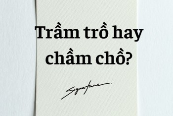 Phân biệt trầm trồ hay chầm chồ chính xác
