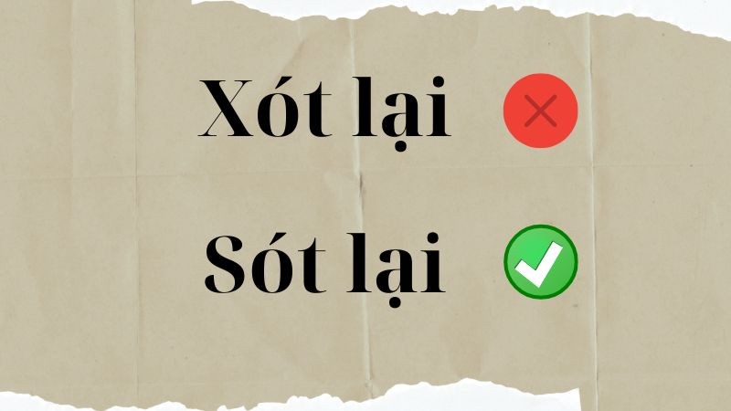 Phân biệt xót lại hay sót lại